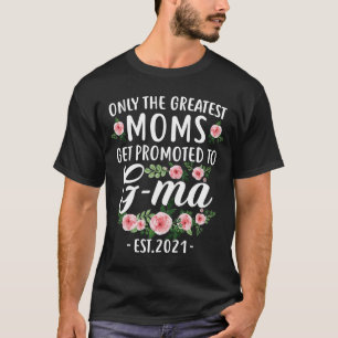 New Moms Get Promoted to G ma Est 2021 T-Shirt