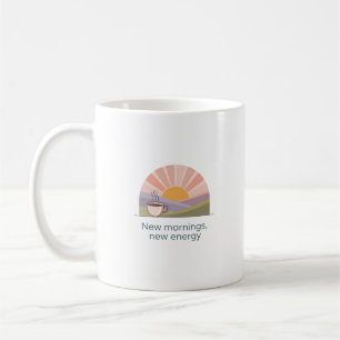 New Mornings New Energy Mug Motivational Coffee