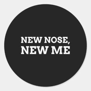 New Nose, New Me Funny Nose Job  Classic Round Sticker