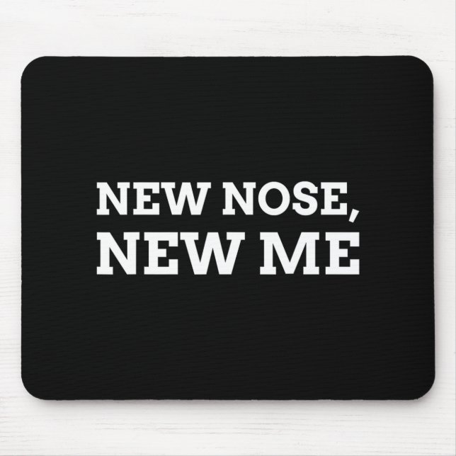 New Nose, New Me Funny Nose Job  Mouse Pad (Front)