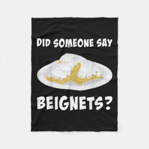 New Orleans Food Did Someone Say Beignets Fleece Blanket