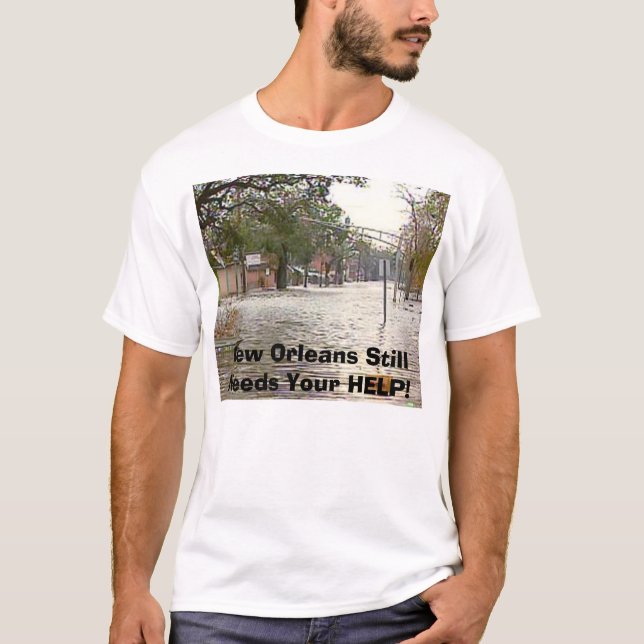 New Orleans Still Needs HELP! T-Shirt (Front)