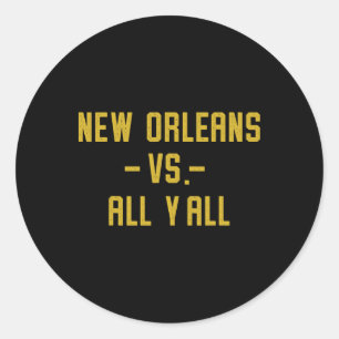 New Orleans Vs All Yall For Y'all Funny Louisiana  Classic Round Sticker