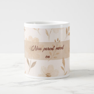 New Parent Mood On Floral Coffee Mug