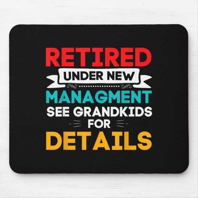 New Retired Under New Management See Grandkids For Mouse Pad (Front)