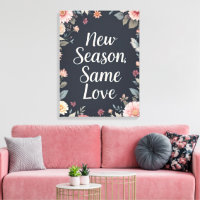 New Season Same Love Dark Floral Art