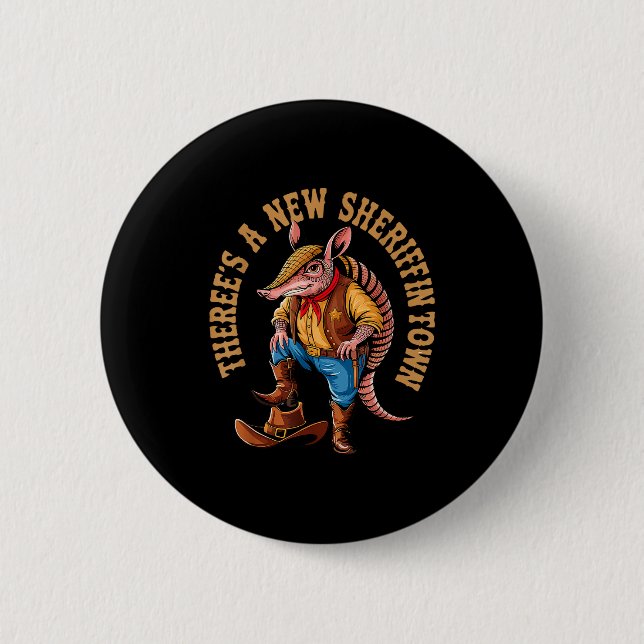 New Sheriff In Town Funny Armadillo Cowboy Western 2 Inch Round Button (Front)