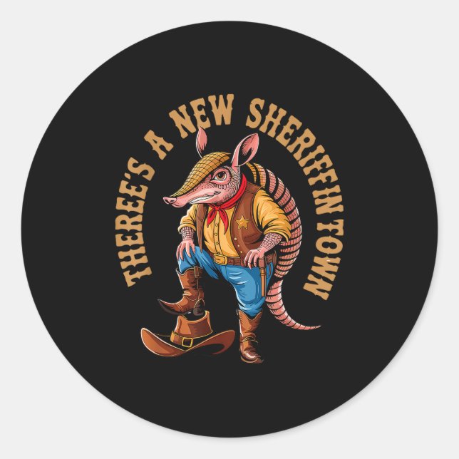 New Sheriff In Town Funny Armadillo Cowboy Western Classic Round Sticker (Front)