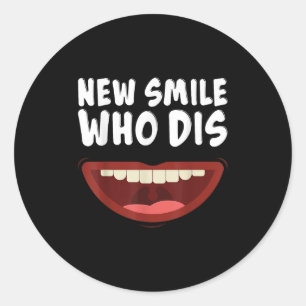 New Smile Who Dis Braces Off Teeth Gift  Classic Round Sticker