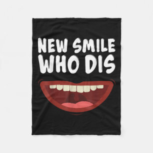 New Smile Who Dis Braces Off Teeth Gift  Fleece Blanket