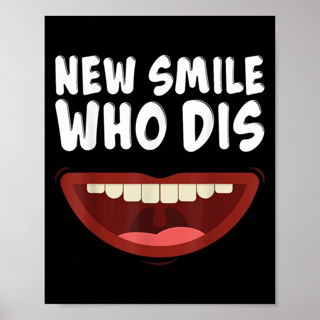 New Smile Who Dis Braces Off Teeth Gift  Poster (Front)