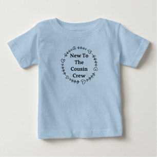New to the Cousin Crew Shirt Baby