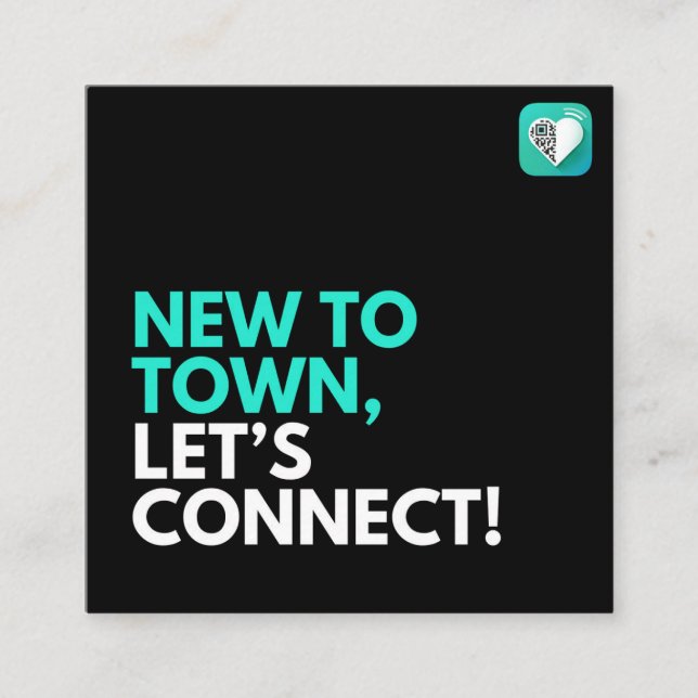 NEW TO TOWN, LETS CONNECT SQUARE BUSINESS CARD (Front)
