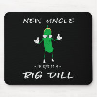 New Uncle I'm Kind Of A Big Dill Funny Ckle Pun 