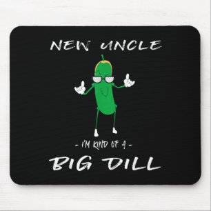 New Uncle I'm Kind Of A Big Dill Funny Ckle Pun  Mouse Pad