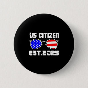 New Us Citizen Est 2025 American Immigrant Citizen 2 Inch Round Button