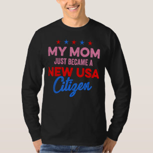New USA Citizen Mom American US Citizenship July 4 T-Shirt