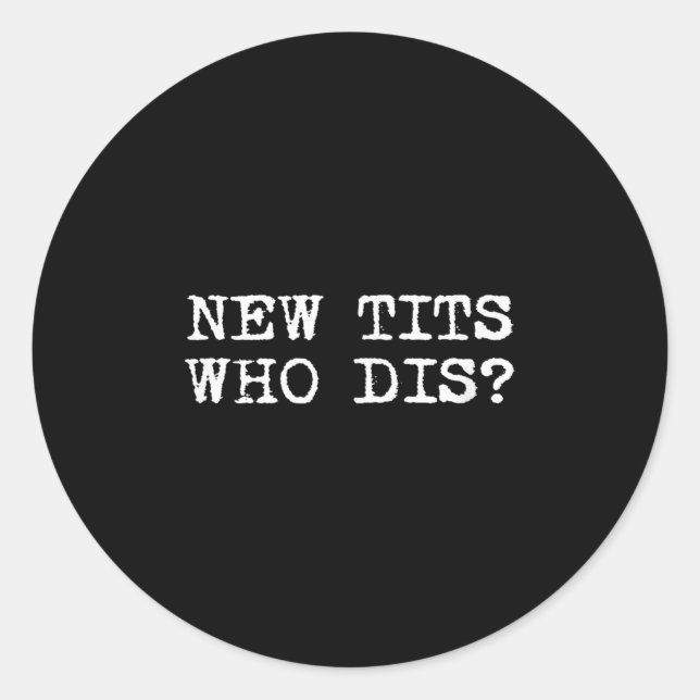 New , Who Dis_ Funny Job Breast Implants  Classic Round Sticker (Front)