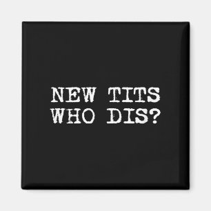 New , Who Dis_ Funny Job Breast Implants  Magnet