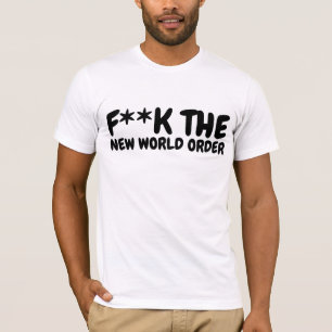 NEW WORLD ORDER F**K THE T-SHIRTS
