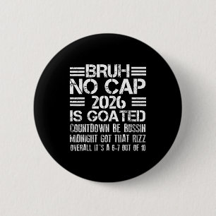 New Year 2026 Bruh No Cap Countdown Bussin Funny R 2 Inch Round Button