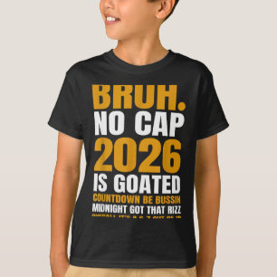 New Year 2026 Bruh No Cap Countdown Bussin Funny R T-Shirt