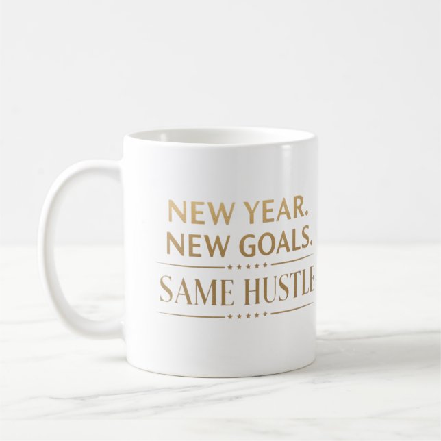 New Year New Goals Same Hustle Motivational Coffee Mug (Left)