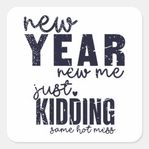 NEW YEAR NEW ME funny Square Sticker