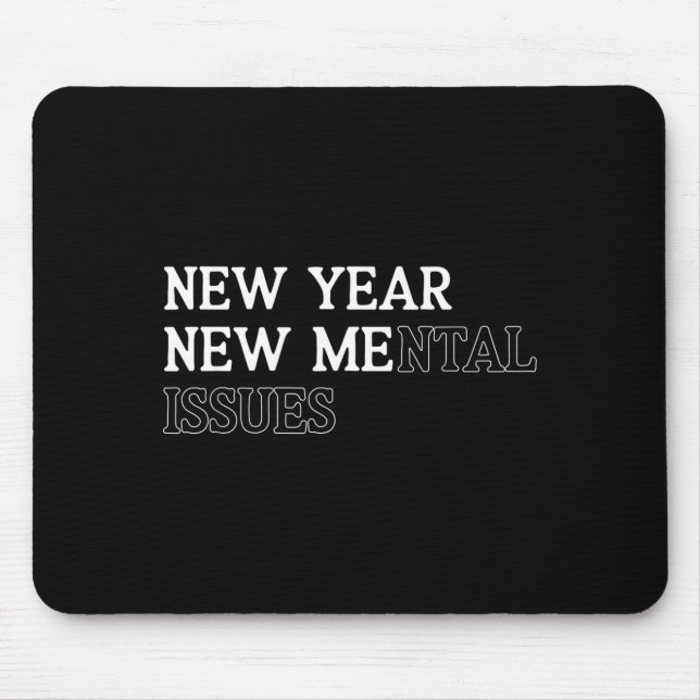 New Year New Me_mental Issues Funny New Year Resol Mouse Pad (Front)