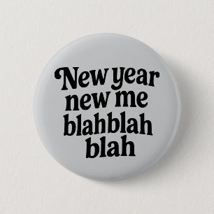 New Year New Me Sarcastic NYE resolution slogan 2 Inch Round Button