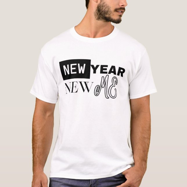 NEW YEAR NEW ME!!! T-Shirt (Front)
