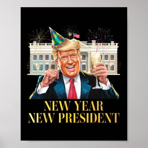 New Year New President Funny Trump New Years Eve P Poster