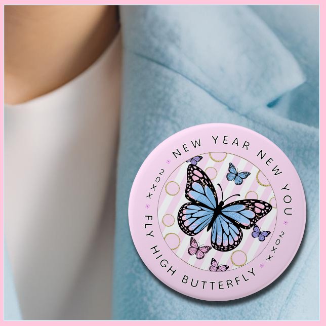 New Year New You - Fly Hi Butterfly - New Year 3 Inch Round Button (New Year New You...the perfect motivational button to inspire your loved ones. A great gift for her!)
