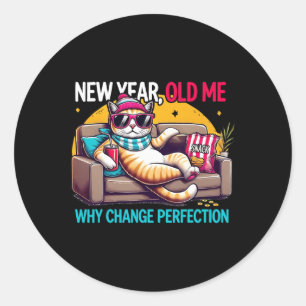 New Year Old Me Why Change Perfection Funny Humor Classic Round Sticker