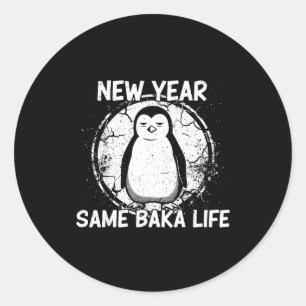 New Year Same Baka Life Baka Penguin Classic Round Sticker