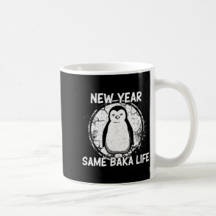 New Year Same Baka Life Baka Penguin Coffee Mug