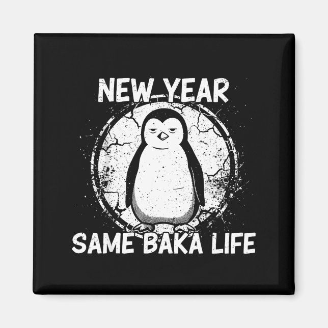 New Year Same Baka Life Baka Penguin  Magnet (Front)