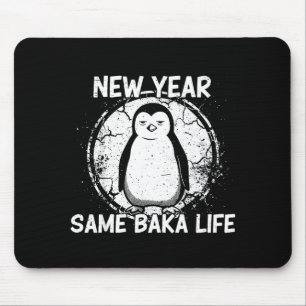 New Year Same Baka Life Baka Penguin Mouse Pad