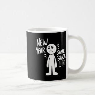 New Year Same Baka Life Funny Anime Humor Saying O Coffee Mug