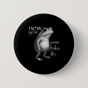 New Year Same Baka Life Funny Frog Joke  2 Inch Round Button