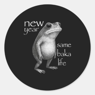 New Year Same Baka Life Funny Frog Joke  Classic Round Sticker