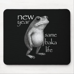 New Year Same Baka Life Funny Frog Joke Mouse Pad