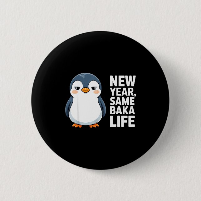 New Year Same Baka Life Funny Penguin Anime Style  2 Inch Round Button (Front)