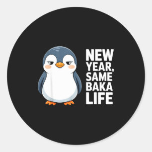 New Year Same Baka Life Funny Penguin Anime Style  Classic Round Sticker