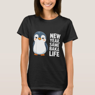 New Year Same Baka Life Funny Penguin Anime Style  T-Shirt