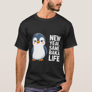 New Year Same Baka Life Funny Penguin Anime Style T-Shirt
