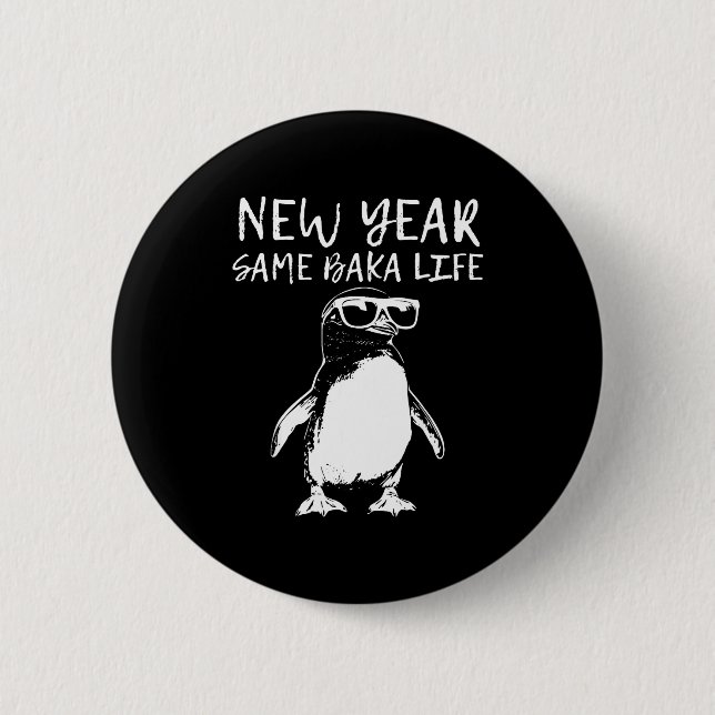 New Year Same Baka Life Funny Penguin Joke  2 Inch Round Button (Front)