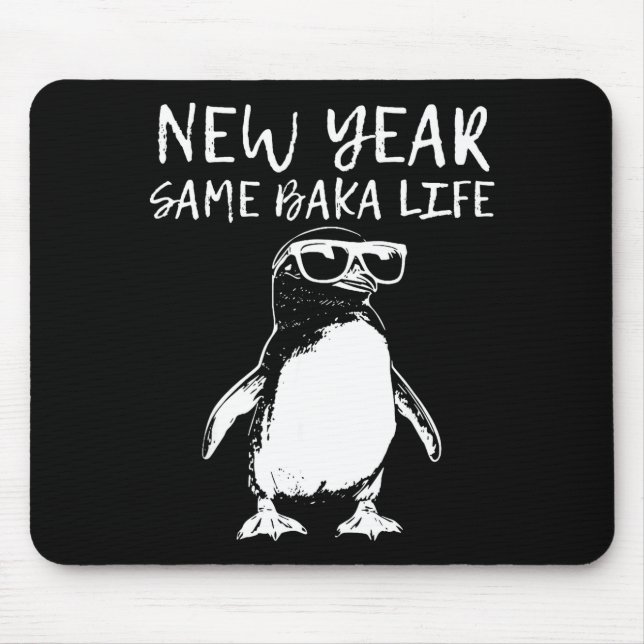New Year Same Baka Life Funny Penguin Joke  Mouse Pad (Front)