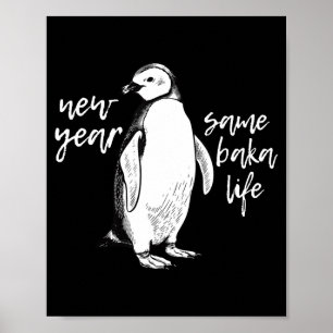 New Year Same Baka Life Funny Penguin Joke  Poster