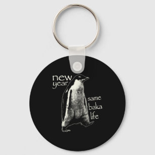 New Year Same Baka Life Funny Penguin  Keychain